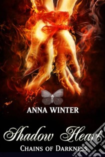 Shadow Heart - Chains Of Darkness. E-book. Formato EPUB ebook di Anna Winter