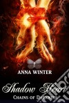 Shadow Heart - Chains Of Darkness. E-book. Formato Mobipocket ebook di Anna Winter