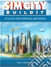 Sim City Buildit - O Guia Não Oficial Do Jogo. E-book. Formato Mobipocket ebook