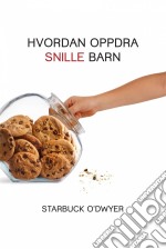 Hvordan Oppdra Snille Barn. E-book. Formato Mobipocket ebook