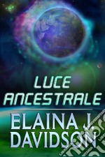 Luce Ancestrale. E-book. Formato EPUB ebook