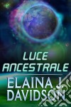 Luce Ancestrale. E-book. Formato Mobipocket ebook di Elaina J. Davidson