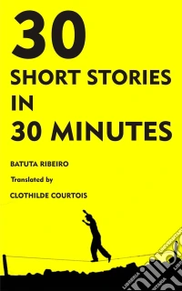 30 Stories In 30 Minutes. E-book. Formato Mobipocket ebook