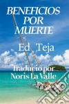 Beneficios Por Muerte. E-book. Formato EPUB ebook di Ed Teja