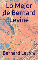 Lo Mejor De Bernard Levine. E-book. Formato EPUB ebook