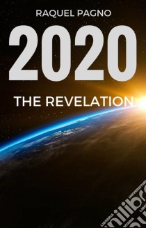 2020 - The Revelation. E-book. Formato EPUB ebook di Raquel Pagno