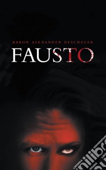 Fausto. E-book. Formato Mobipocket ebook di Baron Alexander Deschauer