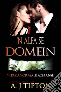 'n Alfa Se Domein. E-book. Formato EPUB ebook di AJ Tipton