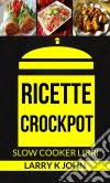 Ricette Crockpot (Slow Cooker Libri). E-book. Formato EPUB ebook