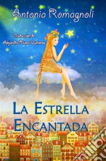 La Estrella Encantada. E-book. Formato Mobipocket ebook di Antonia Romagnoli