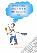 Practical And Fun Recipes To Teach The Little Ones How To Eat. E-book. Formato Mobipocket ebook