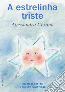 A Triste Estrelinha. E-book. Formato EPUB ebook di Alessandra Cesana