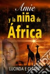 Amie Y La Niña De África. E-book. Formato EPUB ebook