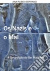 Os Nazis E O Mal. A Destruição Do Ser Humano. E-book. Formato Mobipocket ebook di Ana Rubio