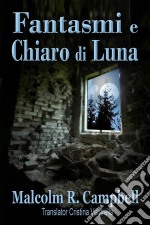 Fantasmi E Chiaro Di Luna. E-book. Formato EPUB ebook