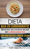 Dieta Baja En Carbohidratos: Recetas Deliciosas Bajas En Carbohidratos (Low Carb Recetas: Libro De Cocina). E-book. Formato EPUB ebook