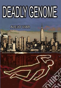 Deadly Genome. E-book. Formato EPUB ebook di Alejo Viar