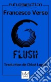 Flush. E-book. Formato Mobipocket ebook di Francesco Verso