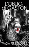 'l'oblio Di Gastón' - Magia Per Ritrovarsi. E-book. Formato EPUB ebook