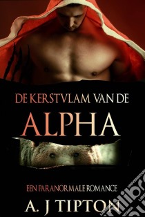 De Kerstvlam Van De Alpha. E-book. Formato EPUB ebook di AJ Tipton