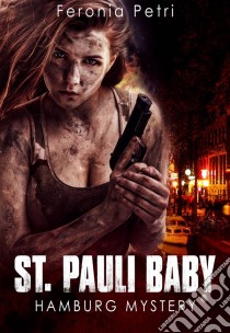 St. Pauli Baby. E-book. Formato Mobipocket ebook di Feronia Petri (pen name)