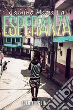 Camino Hacia La Esperanza. E-book. Formato EPUB