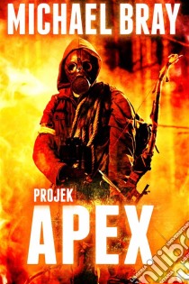 Projek Apex. E-book. Formato EPUB ebook di Michael Bray