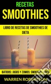 Recetas: Smoothies: Libro De Recetas De Smoothies De Dieta (Batidos: Jugos Y Zumos: Smoothie Libro). E-book. Formato Mobipocket ebook