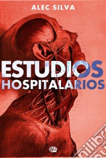 Estudios Hospitalarios. E-book. Formato Mobipocket ebook di Alec Silva