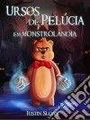 Ursos De Pelúcia Em Monstrolândia. E-book. Formato Mobipocket ebook di Justin Sloan