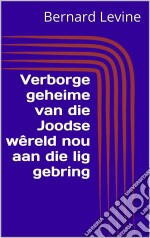 Verborge Geheime Van Die Joodse Wêreld Nou Aan Die Lig Gebring. E-book. Formato EPUB ebook