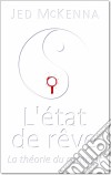 L'état De Rêve - La Théorie Du Complot. E-book. Formato Mobipocket ebook di Jed McKenna