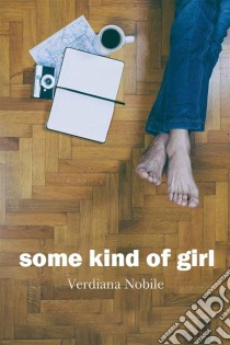 Some Kind Of Girl. E-book. Formato Mobipocket ebook di Verdiana Nobile