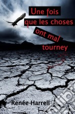 Une Fois Que Les Choses Ont Mal Tourné. E-book. Formato Mobipocket ebook