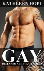 Gay: Deseando A Mi Mejor Amigo. E-book. Formato Mobipocket ebook