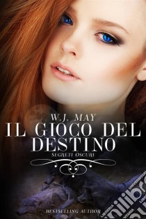 Il Gioco Del Destino. E-book. Formato Mobipocket ebook di W.J. May