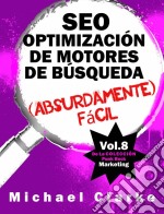 Seo Optimización De Motores De Búsqueda (Absurdamente) Fácil. E-book. Formato EPUB ebook