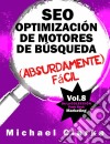 Seo Optimización De Motores De Búsqueda (Absurdamente) Fácil. E-book. Formato EPUB ebook