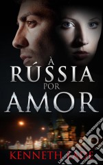 À Rússia Por Amor. E-book. Formato EPUB ebook