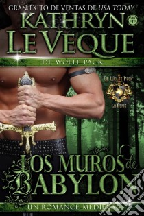 Los Muros De Babylon. E-book. Formato Mobipocket ebook di Kathryn Le Veque