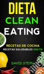 Dieta Clean Eating  (Recetas De Cocina:  Recetas Saludables Gratis). E-book. Formato EPUB ebook