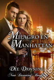 Milagro En Manhattan. E-book. Formato Mobipocket ebook di Dee Dawning