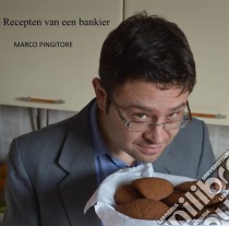Recepten Van Een Bankier. E-book. Formato Mobipocket ebook di Marco Pingitore