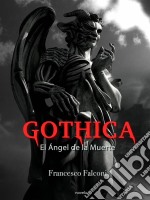 Gothica. El Ángel De La Muerte. E-book. Formato EPUB ebook