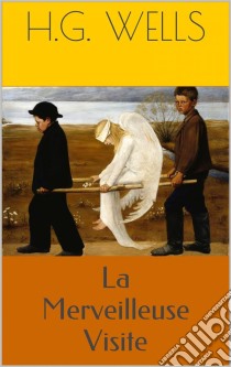 La Merveilleuse Visite. E-book. Formato Mobipocket ebook di Herbert George Wells