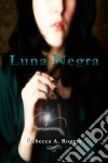 Luna Negra. E-book. Formato Mobipocket ebook di Rebecca A. Rogers