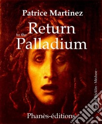 Return To The Palladium. E-book. Formato Mobipocket ebook di Patrice Martinez