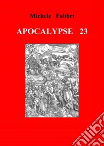 Apocalypse 23. E-book. Formato EPUB ebook di Michele Fabbri