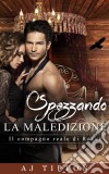 Spezzando La Maledizione - Il Compagno Reale Di Raven. E-book. Formato EPUB ebook