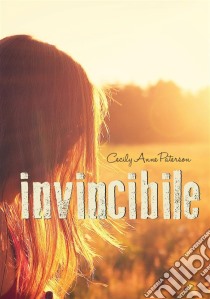 Invincibile. E-book. Formato Mobipocket ebook di Cecily Anne Paterson